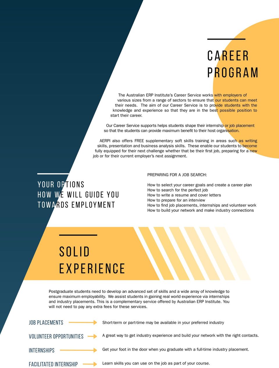 Our Career Service supports helps students shape their internship or job placement so that the students can provide maximum benefit to their host organisation.