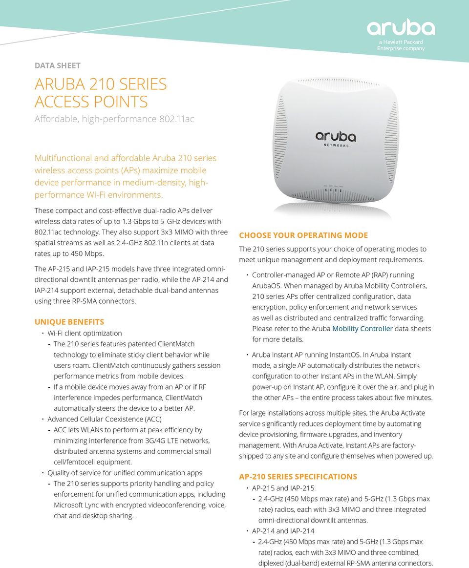 These compact and cost-effective dual-radio APs deliver wireless data rates of up to 1.3 Gbps to 5-GHz devices with 802.11ac technology.
