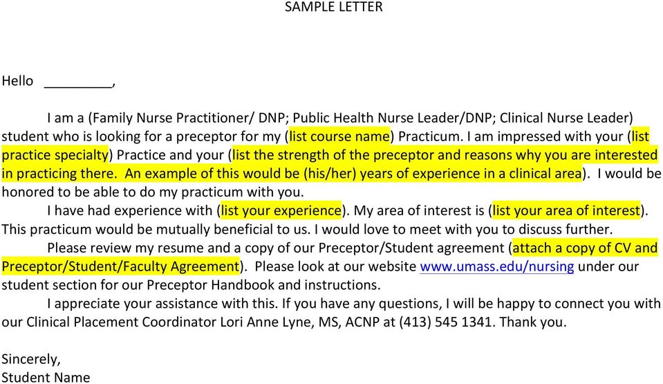 An example of this would be (his/her) years of experience in a clinical area). I would be honored to be able to do my practicum with you. I have had experience with (list your experience).