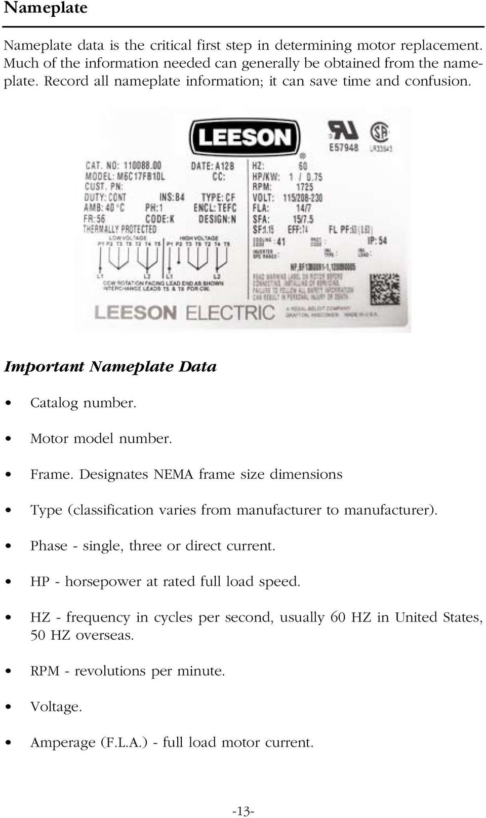 Designates NEMA frame size dimensions Type (classification varies from manufacturer to manufacturer). Phase - single, three or direct current.