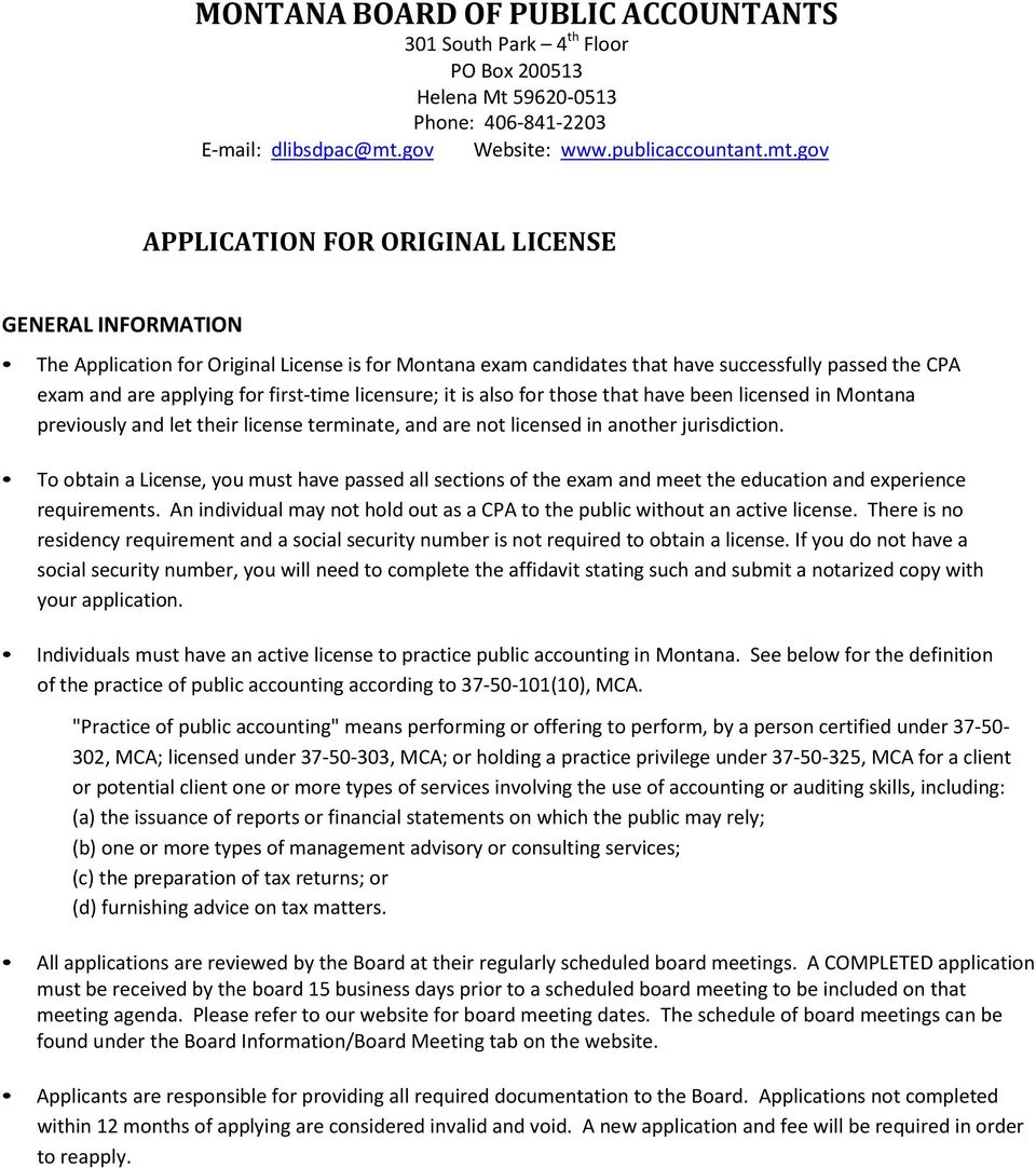 gov APPLICATION FOR ORIGINAL LICENSE GENERAL INFORMATION The Application for Original License is for Montana exam candidates that have successfully passed the CPA exam and are applying for first time