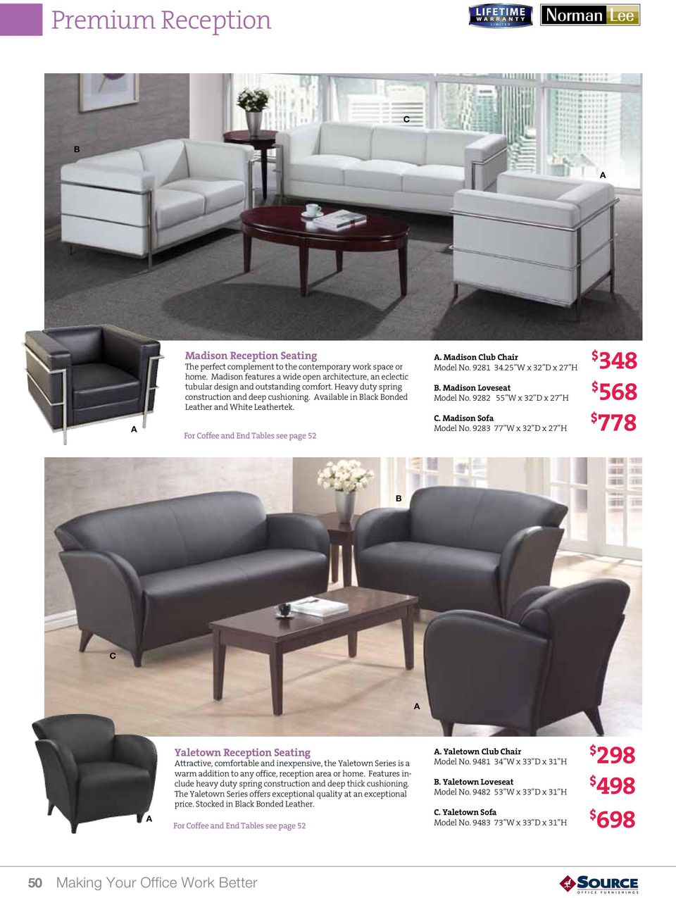For offee and End Tables see page 52. Madison lub hair Model No. 9281 34.25 W x 32 D x 27 H. Madison Loveseat Model No. 9282 55 W x 32 D x 27 H. Madison Sofa Model No.