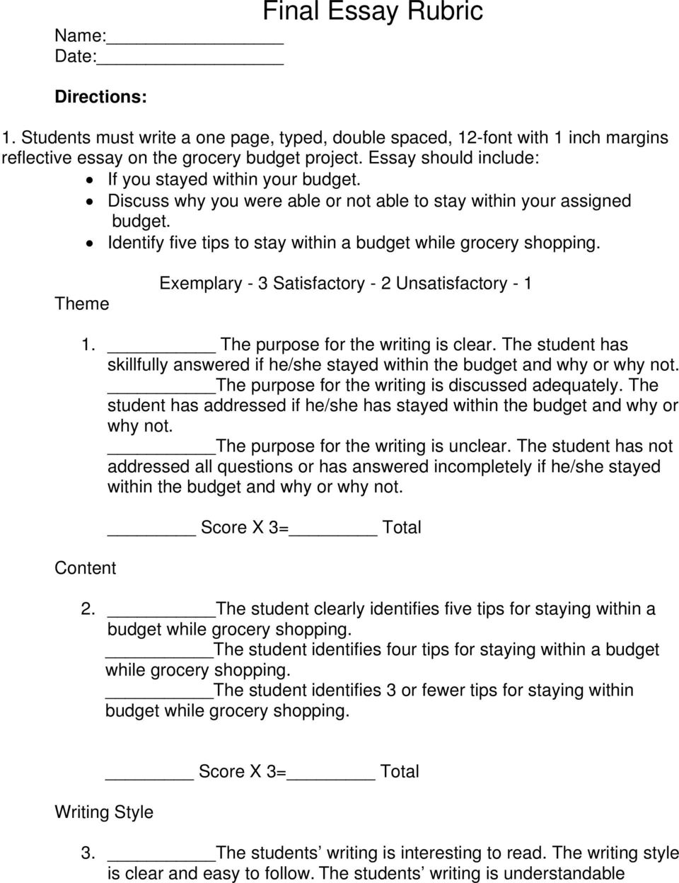 Theme Exemplary - 3 Satisfactory - 2 Unsatisfactory - 1 1. The purpose for the writing is clear. The student has skillfully answered if he/she stayed within the budget and why or why not.