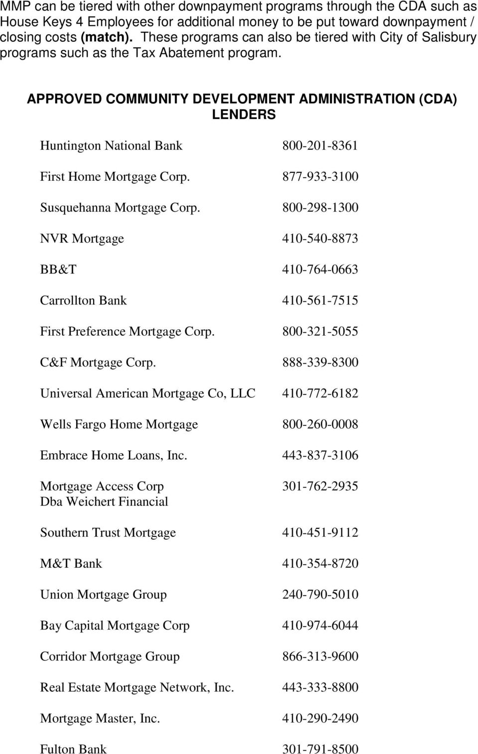 APPROVED COMMUNITY DEVELOPMENT ADMINISTRATION (CDA) LENDERS Huntington National Bank 800-201-8361 First Home Mortgage Corp. 877-933-3100 Susquehanna Mortgage Corp.