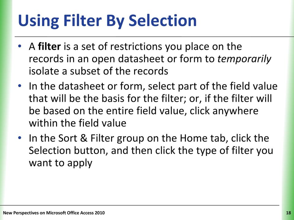 if the filter will be based on the entire field value, click anywhere within the field value In the Sort & Filter group on the Home