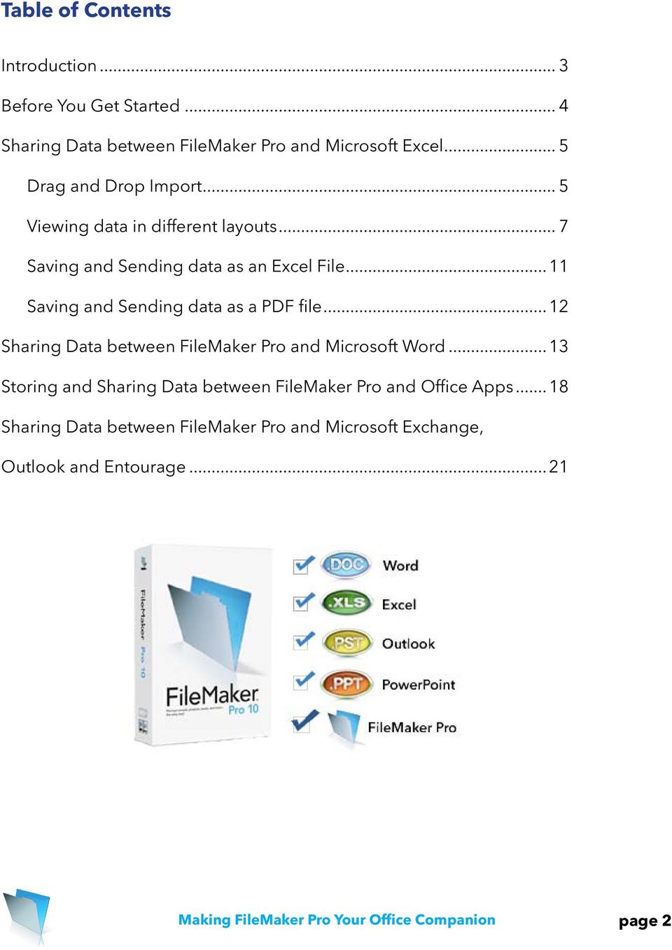 ..11 Saving and Sending data as a PDF file...12 Sharing Data between FileMaker Pro and Microsoft Word.