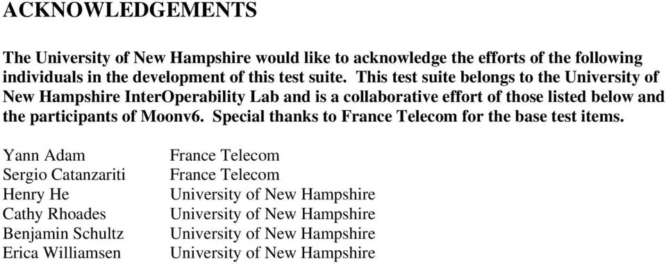 This test suite belongs to the University of New Hampshire InterOperability Lab and is a collaborative effort of those listed below and the