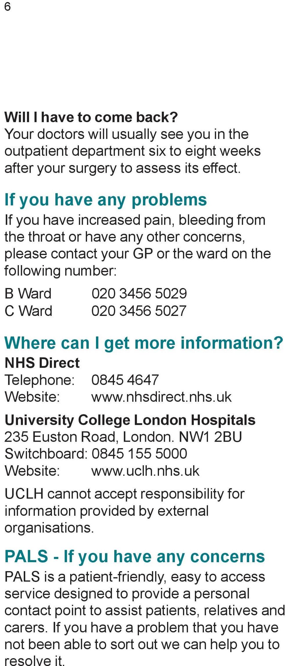 3456 5027 Where can I get more information? NHS Direct Telephone: 0845 4647 Website: www.nhsdirect.nhs.uk University College London Hospitals 235 Euston Road, London.