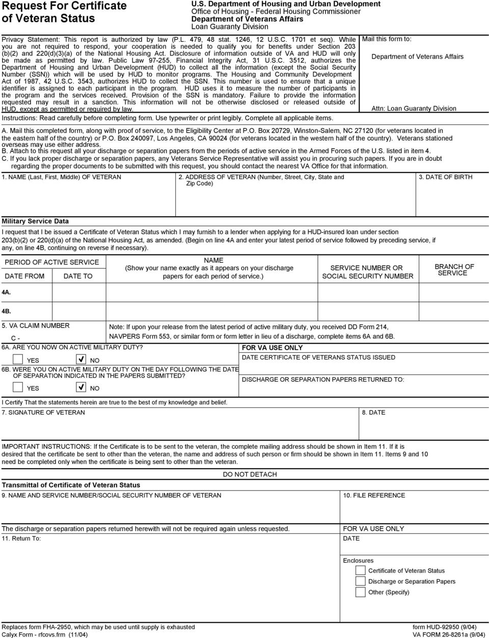 Department of Housing and Urban Development Office of Housing - Federal Housing Commissioner Department of Veterans Affairs Loan Guaranty Division Privacy Statement: This report is authorized by law