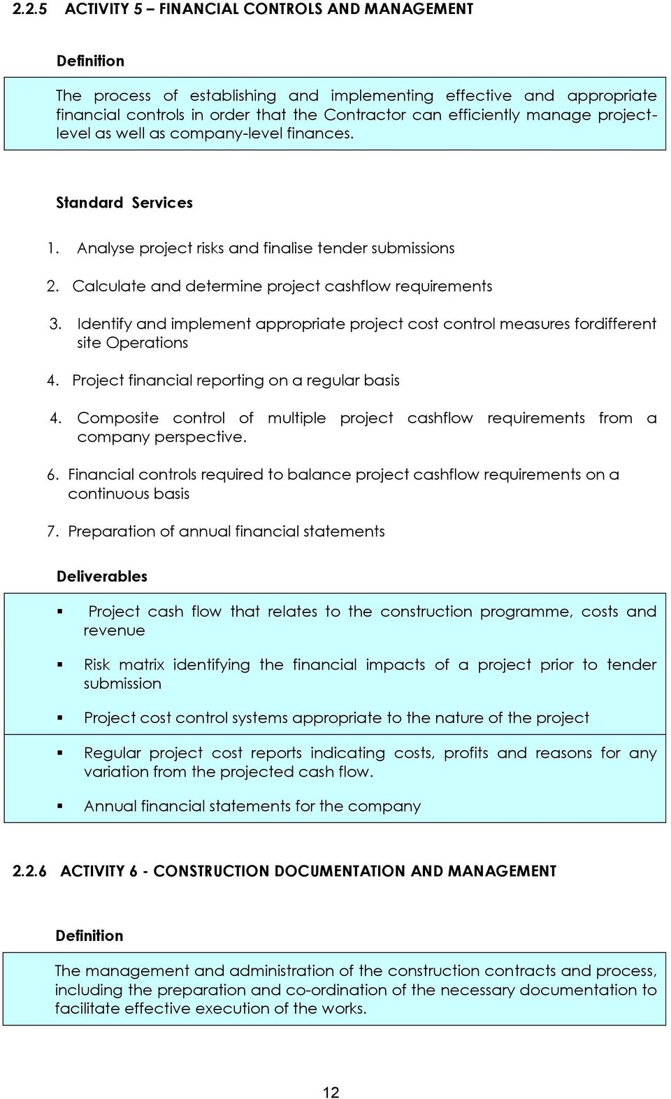 Identify and implement appropriate project cost control measures fordifferent site Operations 4. Project financial reporting on a regular basis 4.