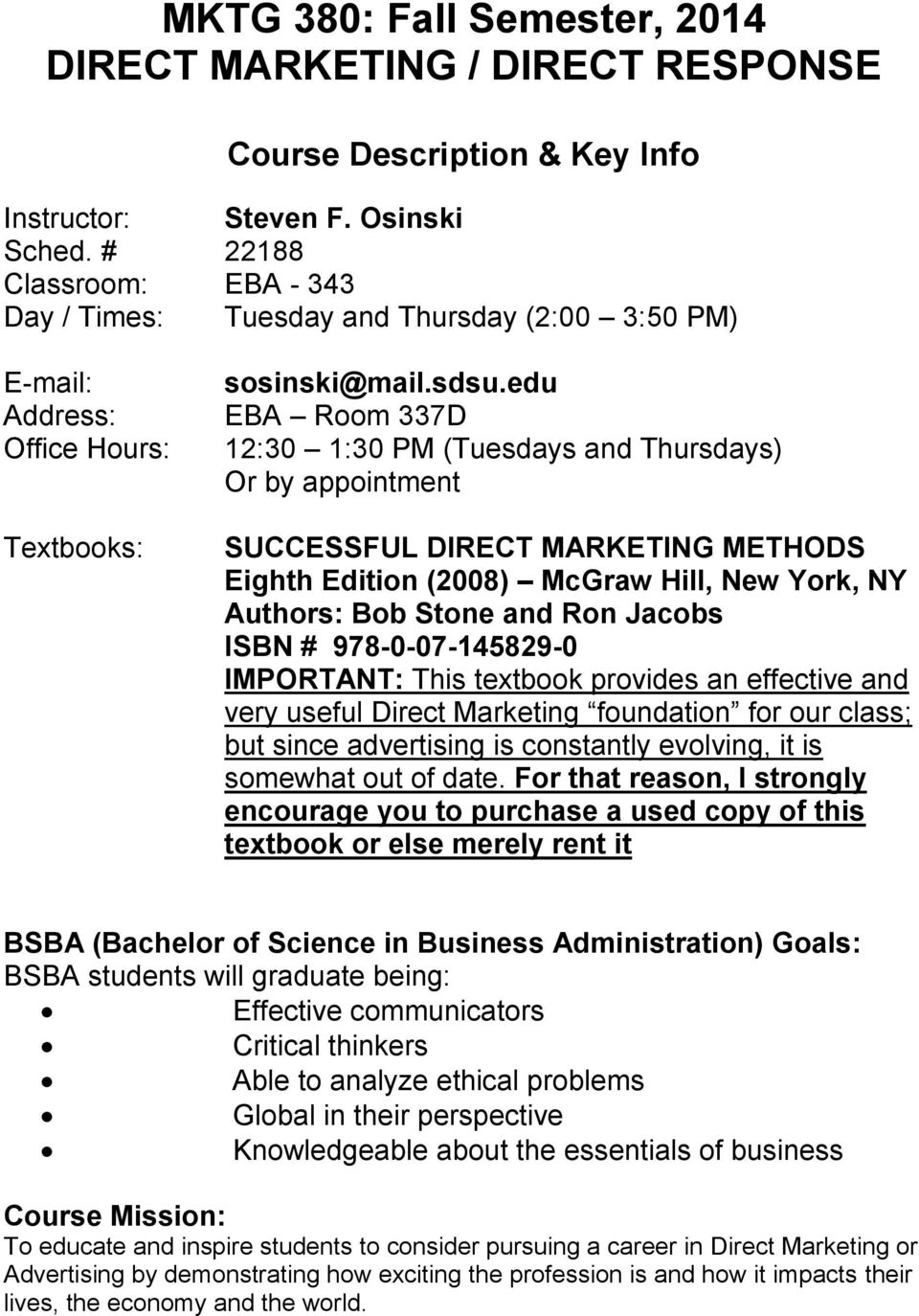 edu EBA Room 337D 12:30 1:30 PM (s and Thursdays) Or by appointment SUCCESSFUL DIRECT MARKETING METHODS Eighth Edition (2008) McGraw Hill, New York, NY Authors: Bob Stone and Ron Jacobs ISBN #