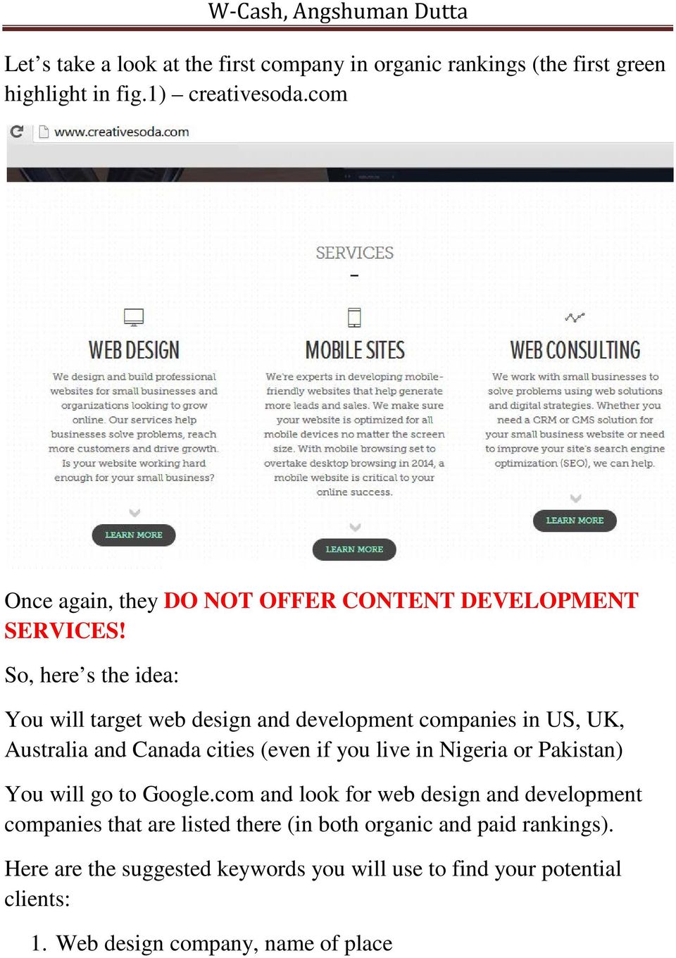 So, here s the idea: You will target web design and development companies in US, UK, Australia and Canada cities (even if you live in Nigeria