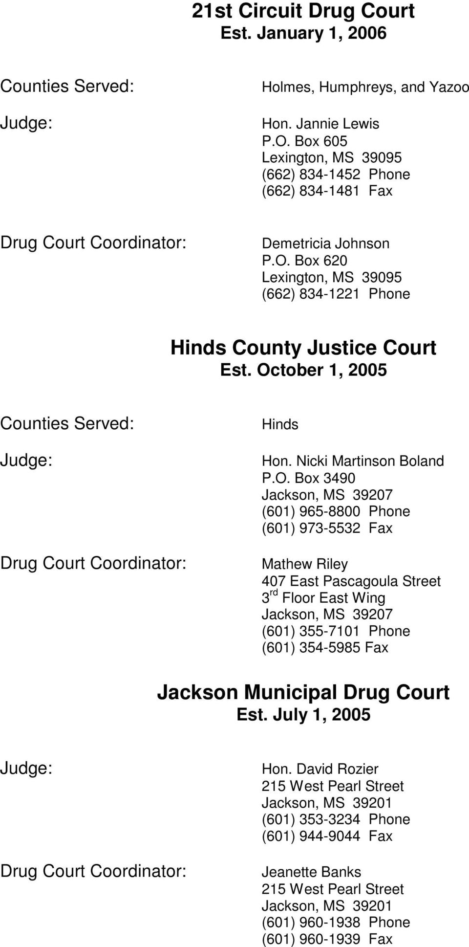 Jackson, MS 39207 (601) 355-7101 Phone (601) 354-5985 Fax Jackson Municipal Drug Court Est. July 1, 2005 Hon.