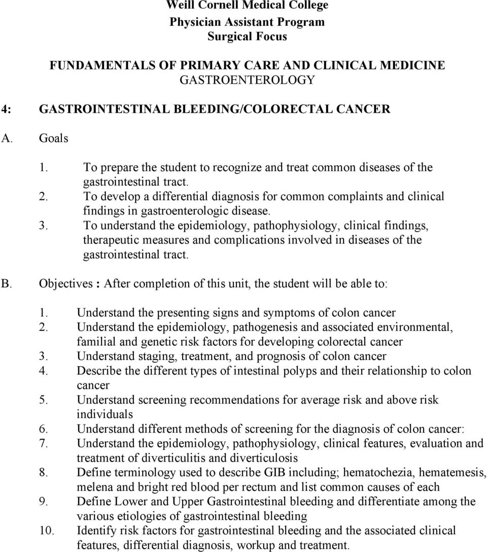 To develop a differential diagnosis for common complaints and clinical findings in gastroenterologic disease. 3.