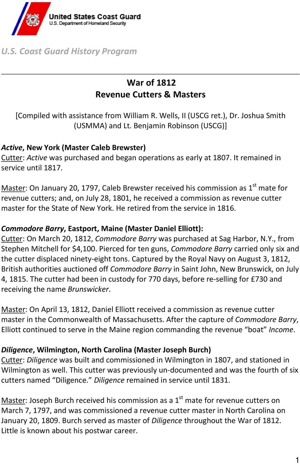 Master: On January 20, 1797, Caleb Brewster received his commission as 1 st mate for revenue cutters; and, on July 28, 1801, he received a commission as revenue cutter master for the State of New