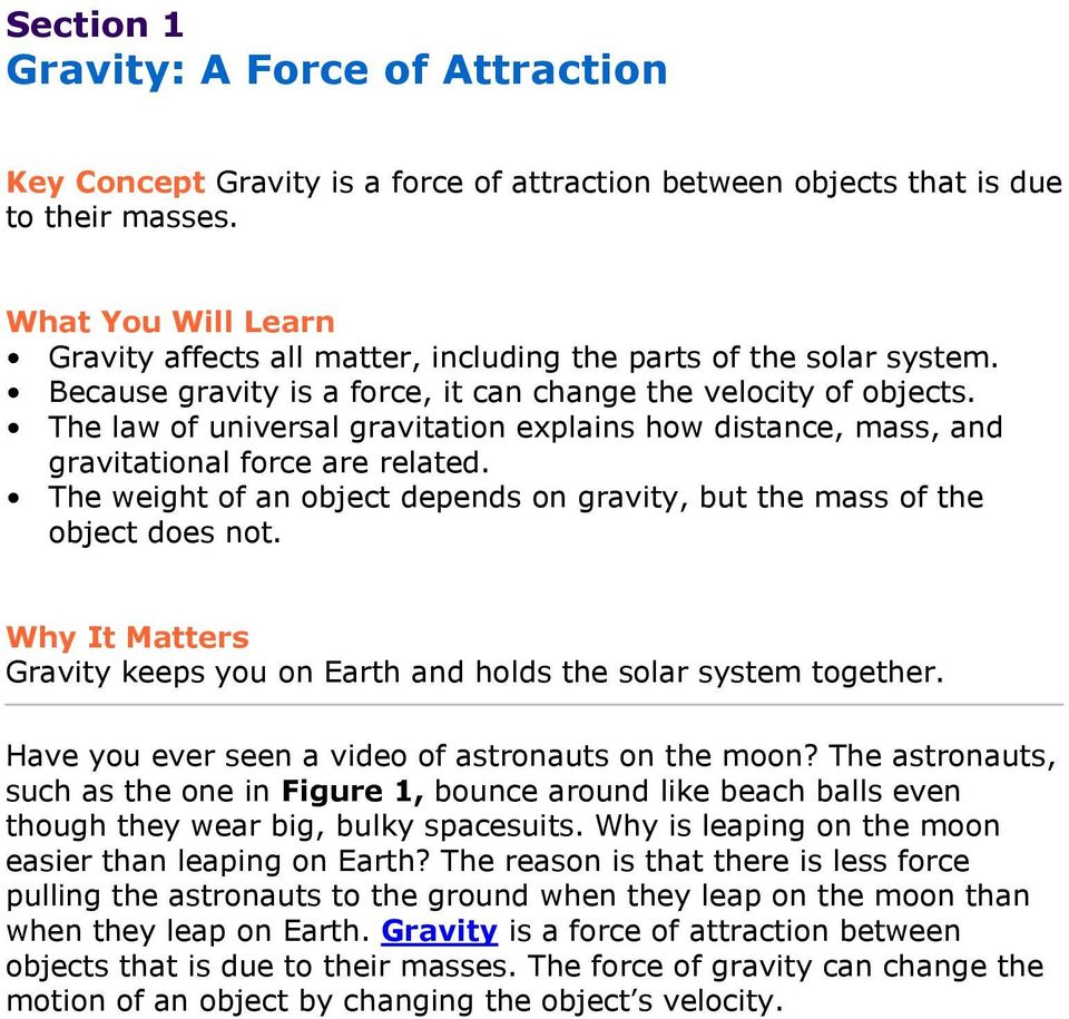 The law of universal gravitation explains how distance, mass, and gravitational force are related. The weight of an object depends on gravity, but the mass of the object does not.