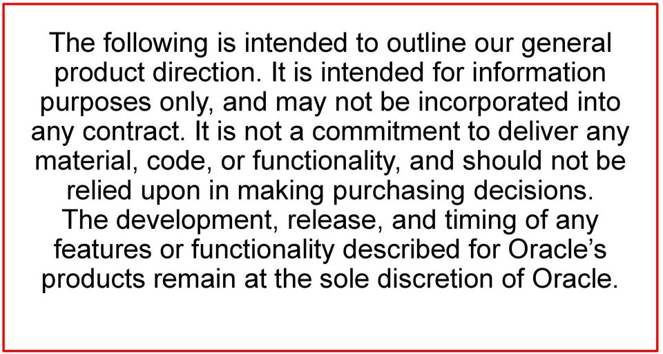 It is not a commitment to deliver any material, code, or functionality, and should not be relied upon in making purchasing