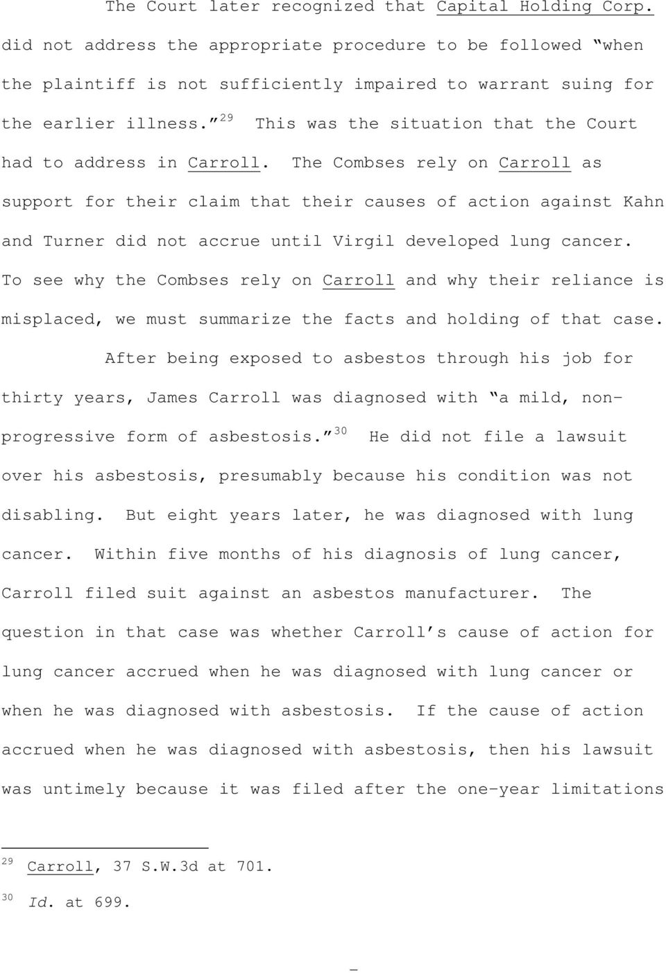The Combses rely on Carroll as support for their claim that their causes of action against Kahn and Turner did not accrue until Virgil developed lung cancer.