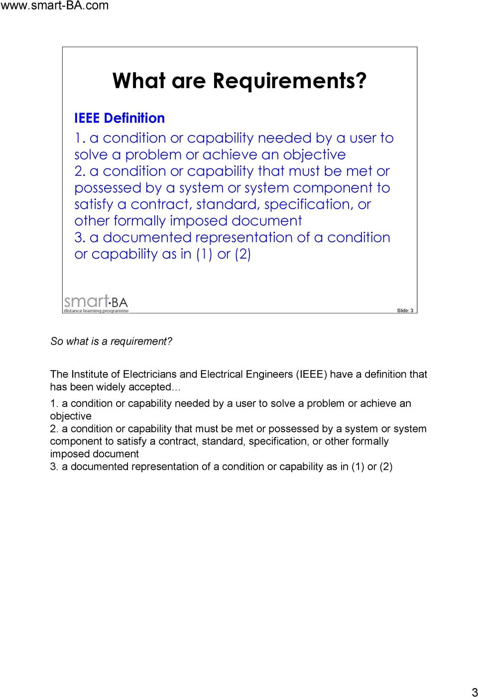 a documented representation of a condition or capability as in (1) or (2) Slide: 3 So what is a requirement?