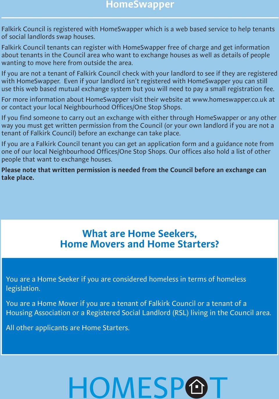 here from outside the area. If you are not a tenant of Falkirk Council check with your landlord to see if they are registered with HomeSwapper.