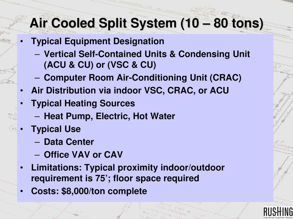 CRAC, or ACU Typical Heating Sources Heat Pump, Electric, Hot Water Typical Use Data Center Office VAV or CAV