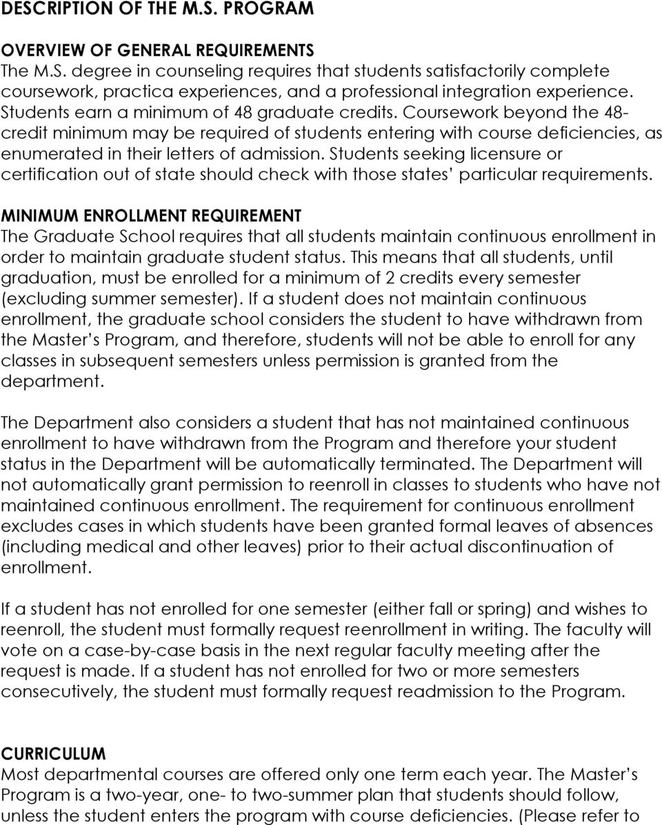 Students seeking licensure or certification out of state should check with those states particular requirements.