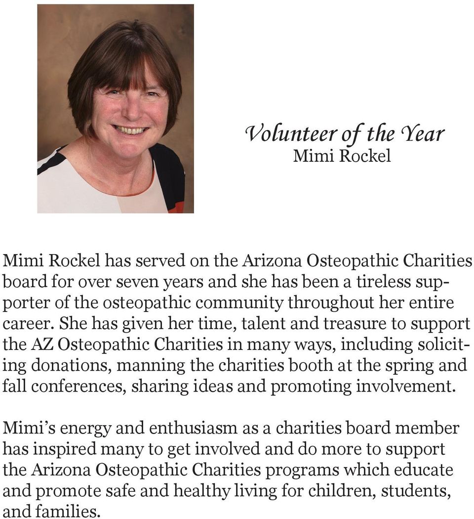 She has given her time, talent and treasure to support the AZ Osteopathic Charities in many ways, including soliciting donations, manning the charities booth at the spring
