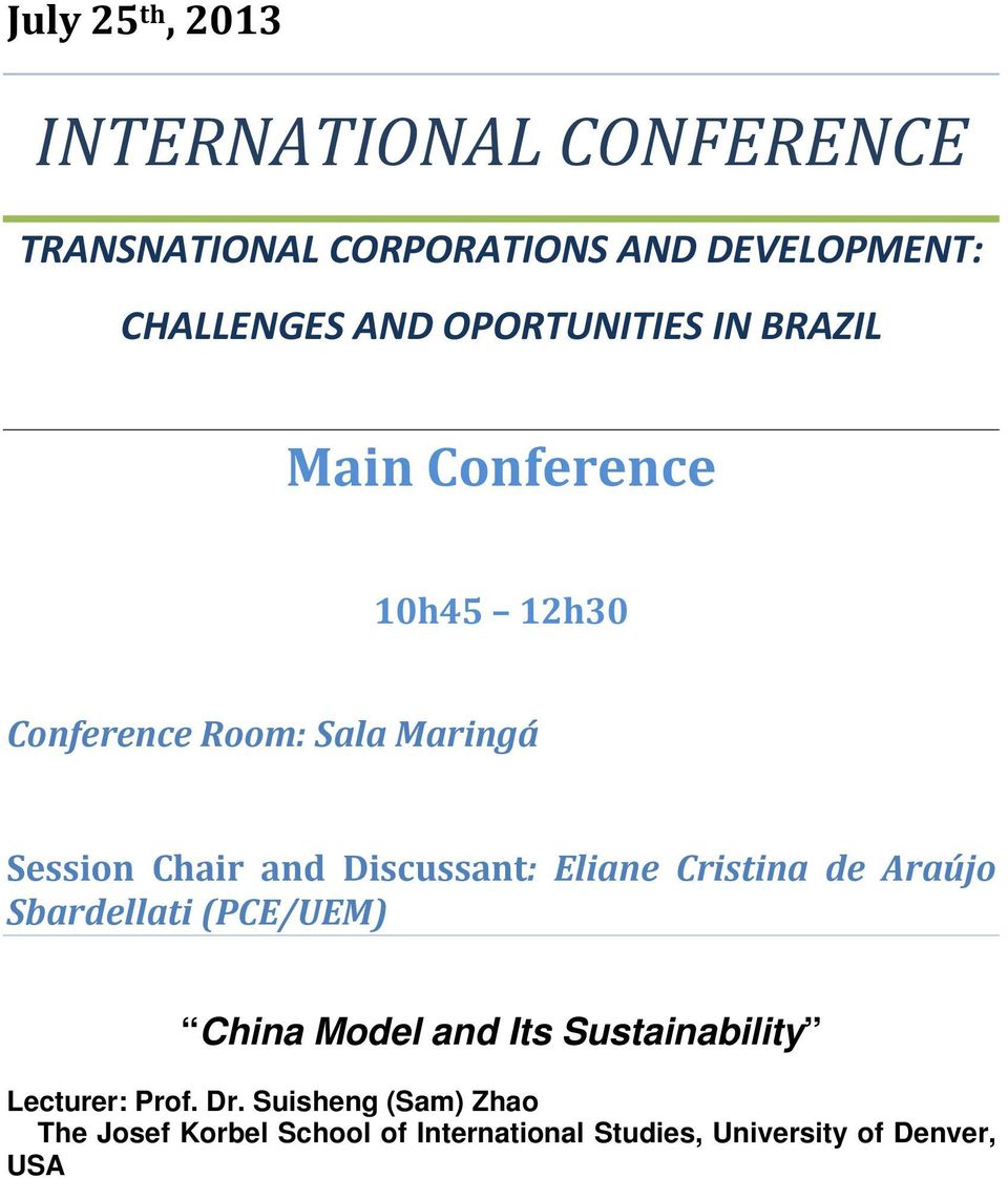 Discussant: Eliane Cristina de Araújo Sbardellati (PCE/UEM) China Model and Its Sustainability