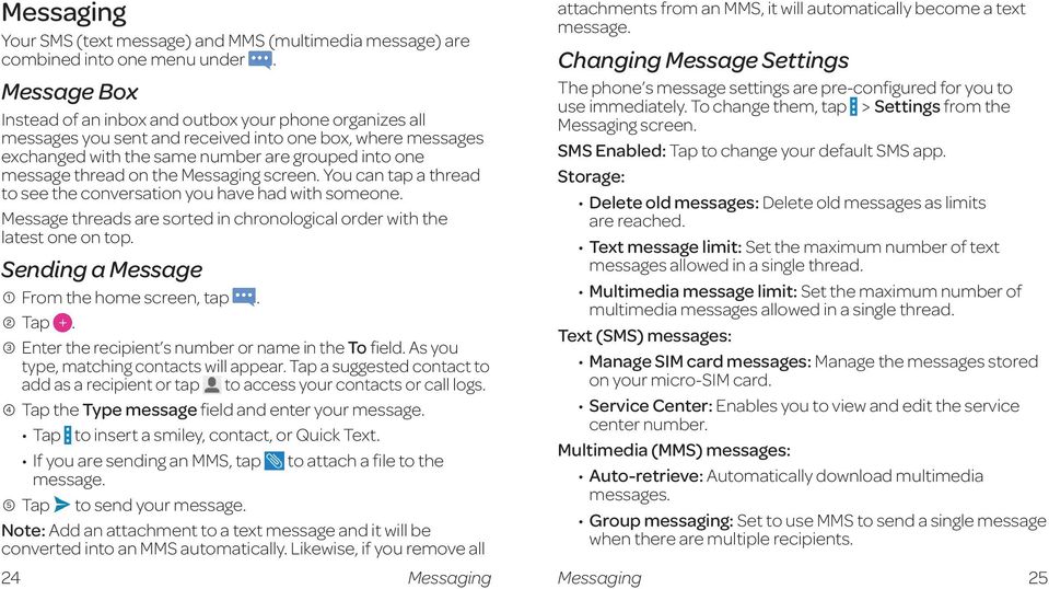 the Messaging screen. You can tap a thread to see the conversation you have had with someone. Message threads are sorted in chronological order with the latest one on top.