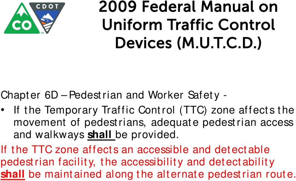 ) Chapter 6D Pedestrian and Worker Safety - If the Temporary Traffic Control (TTC) zone affects the