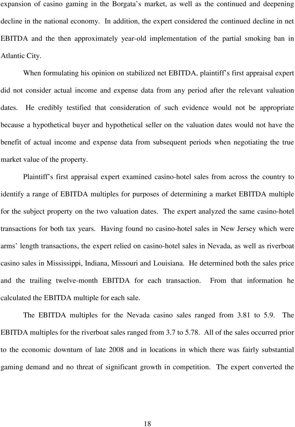 When formulating his opinion on stabilized net EBITDA, plaintiff s first appraisal expert did not consider actual income and expense data from any period after the relevant valuation dates.