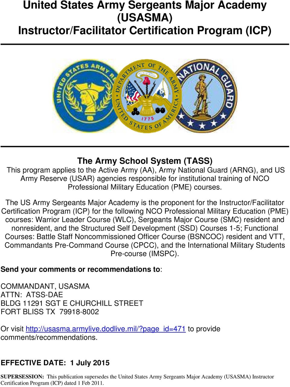 The US Army Sergeants Major Academy is the proponent for the Instructor/Facilitator Certification Program (ICP) for the following NCO Professional Military Education (PME) courses: Warrior Leader