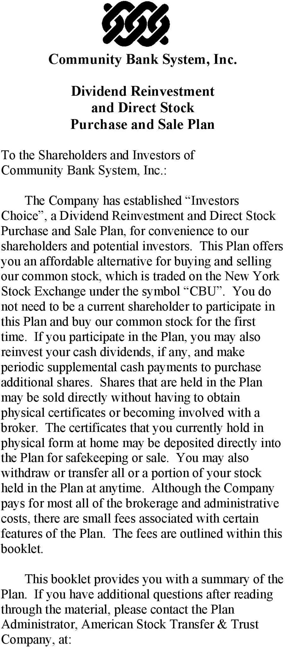 This Plan offers you an affordable alternative for buying and selling our common stock, which is traded on the New York Stock Exchange under the symbol CBU.