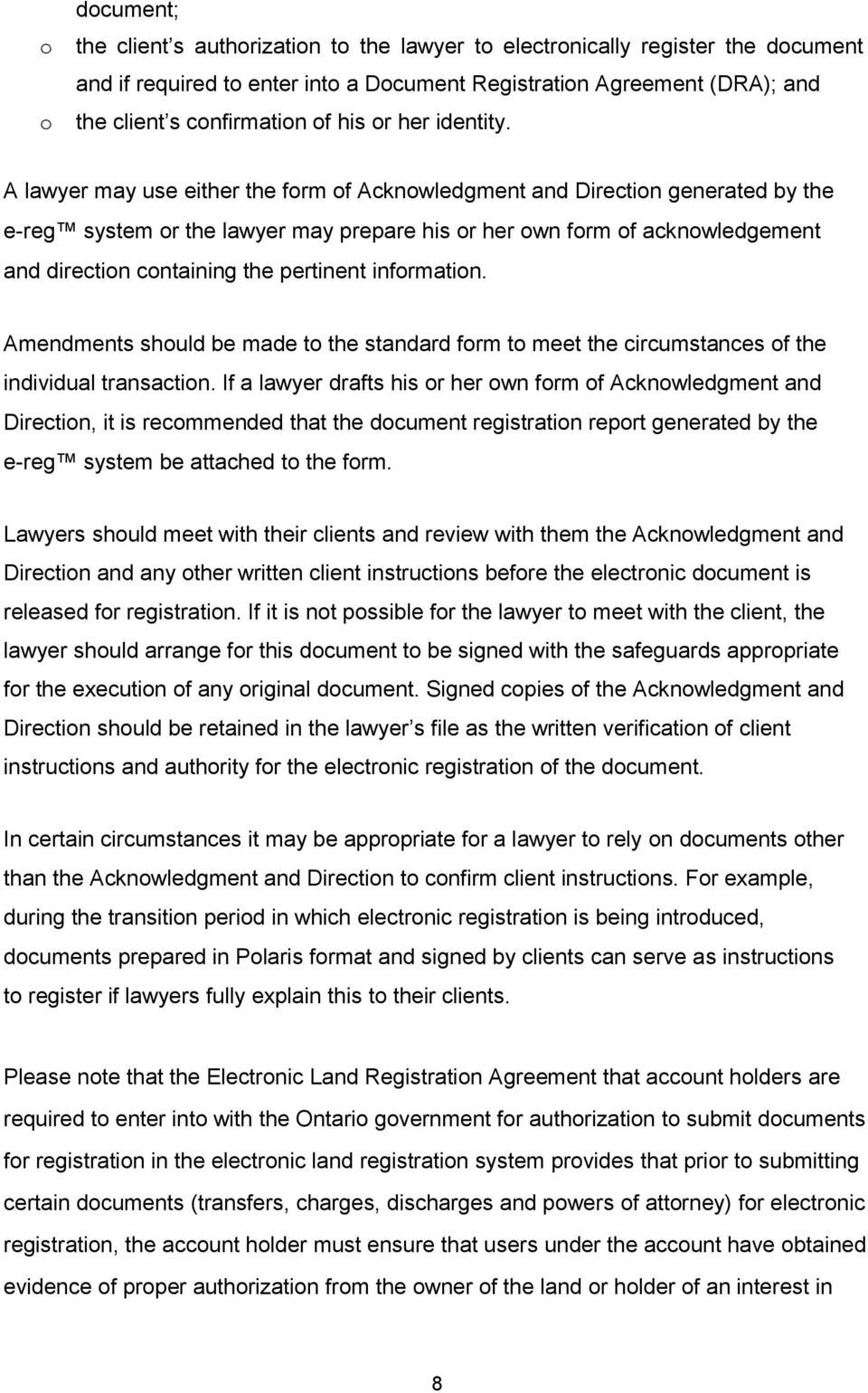 A lawyer may use either the form of Acknowledgment and Direction generated by the e-reg system or the lawyer may prepare his or her own form of acknowledgement and direction containing the pertinent