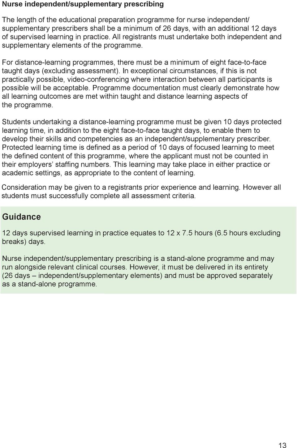For distance-learning programmes, there must be a minimum of eight face-to-face taught days (excluding assessment).