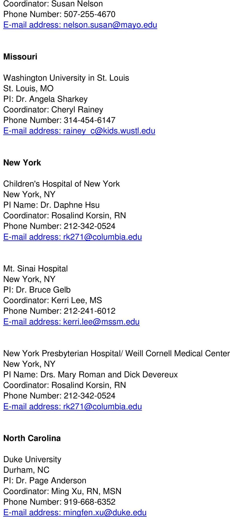 Daphne Hsu Coordinator: Rosalind Korsin, RN Phone Number: 212-342-0524 E-mail address: rk271@columbia.edu Mt. Sinai Hospital New York, NY PI: Dr.