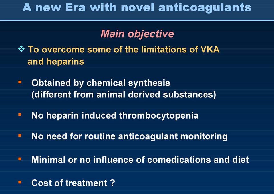 animal derived substances) No heparin induced thrombocytopenia No need for routine