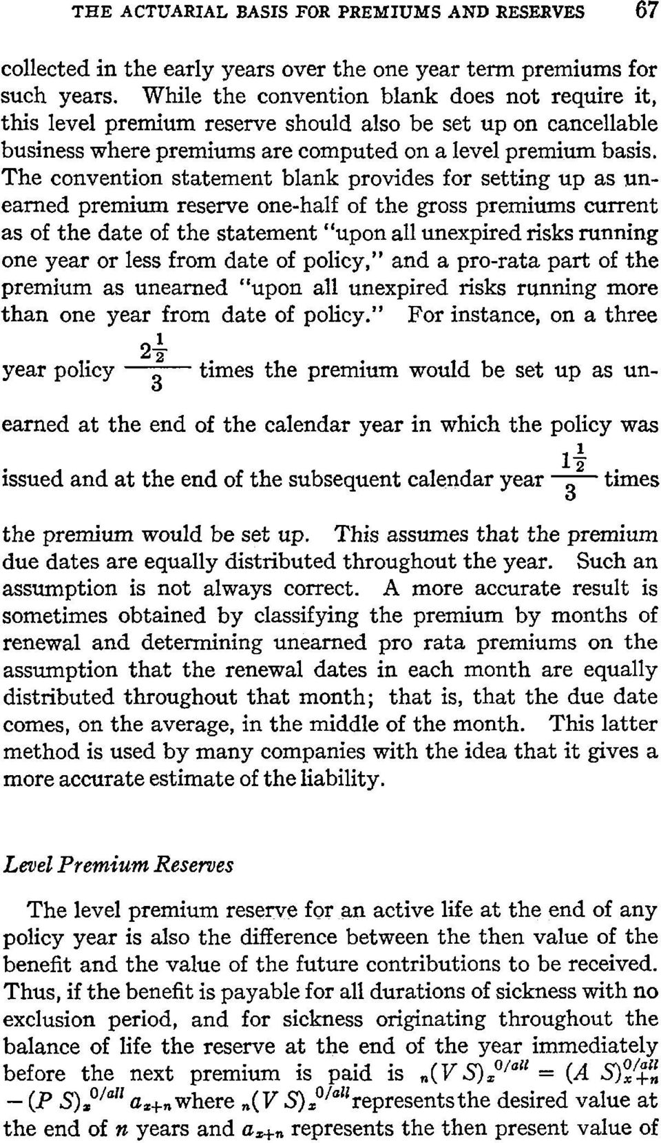 The convention statement blank provides for setting up as unearned premium reserve one-half of the gross premiums current as of the date of the statement "upon all unexpired risks running one year or