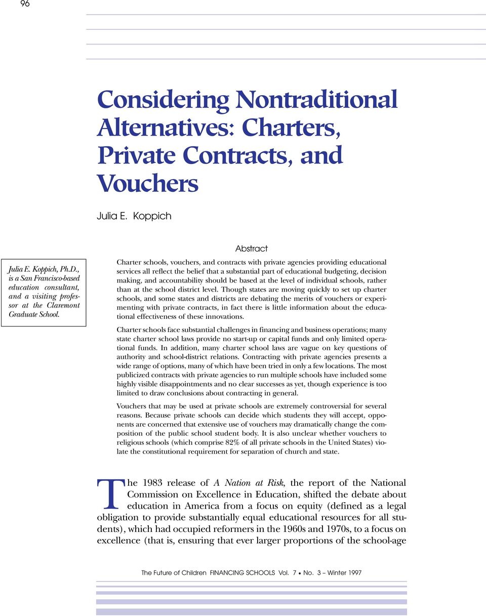 Abstract Charter schools, vouchers, and contracts with private agencies providing educational services all reflect the belief that a substantial part of educational budgeting, decision making, and