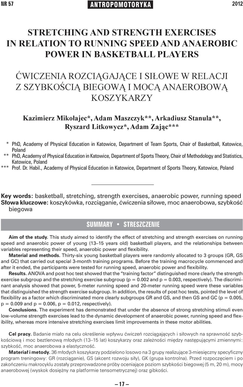 Team Sports, Chair of Basketball, Katowice, Poland *** PhD, Academy of Physical Education in Katowice, Department of Sports Theory, Chair of Methodology and Statistics, Katowice, Poland *** Prof. Dr.