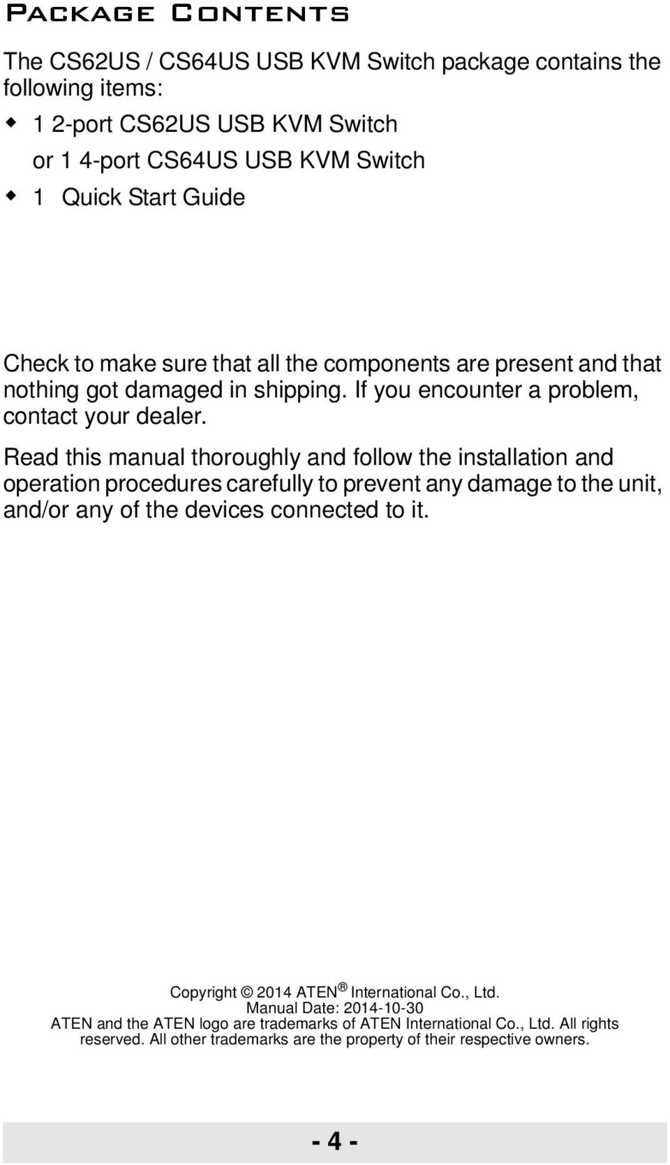 Read this manual thoroughly and follow the installation and operation procedures carefully to prevent any damage to the unit, and/or any of the devices connected to it.