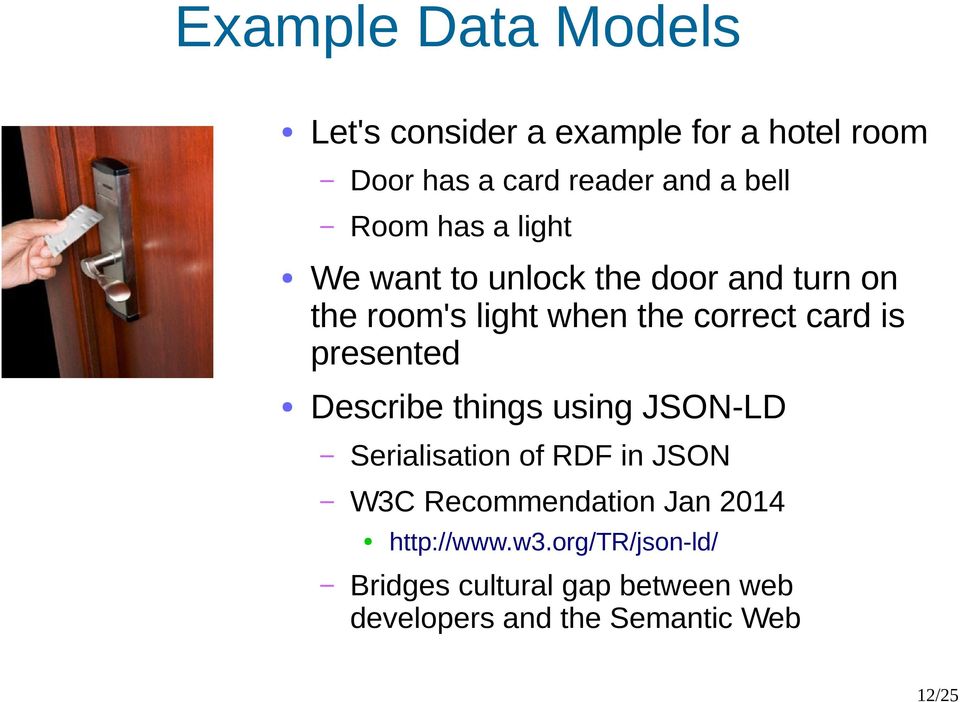 presented Describe things using JSON-LD Serialisation of RDF in JSON W3C Recommendation Jan 2014