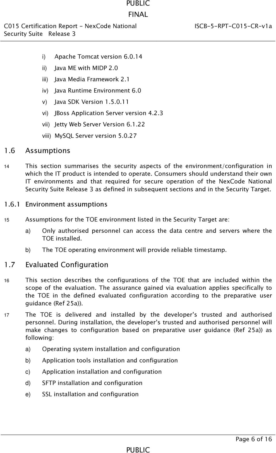 27 14 This section summarises the security aspects of the environment/configuration in which the IT product is intended to operate.