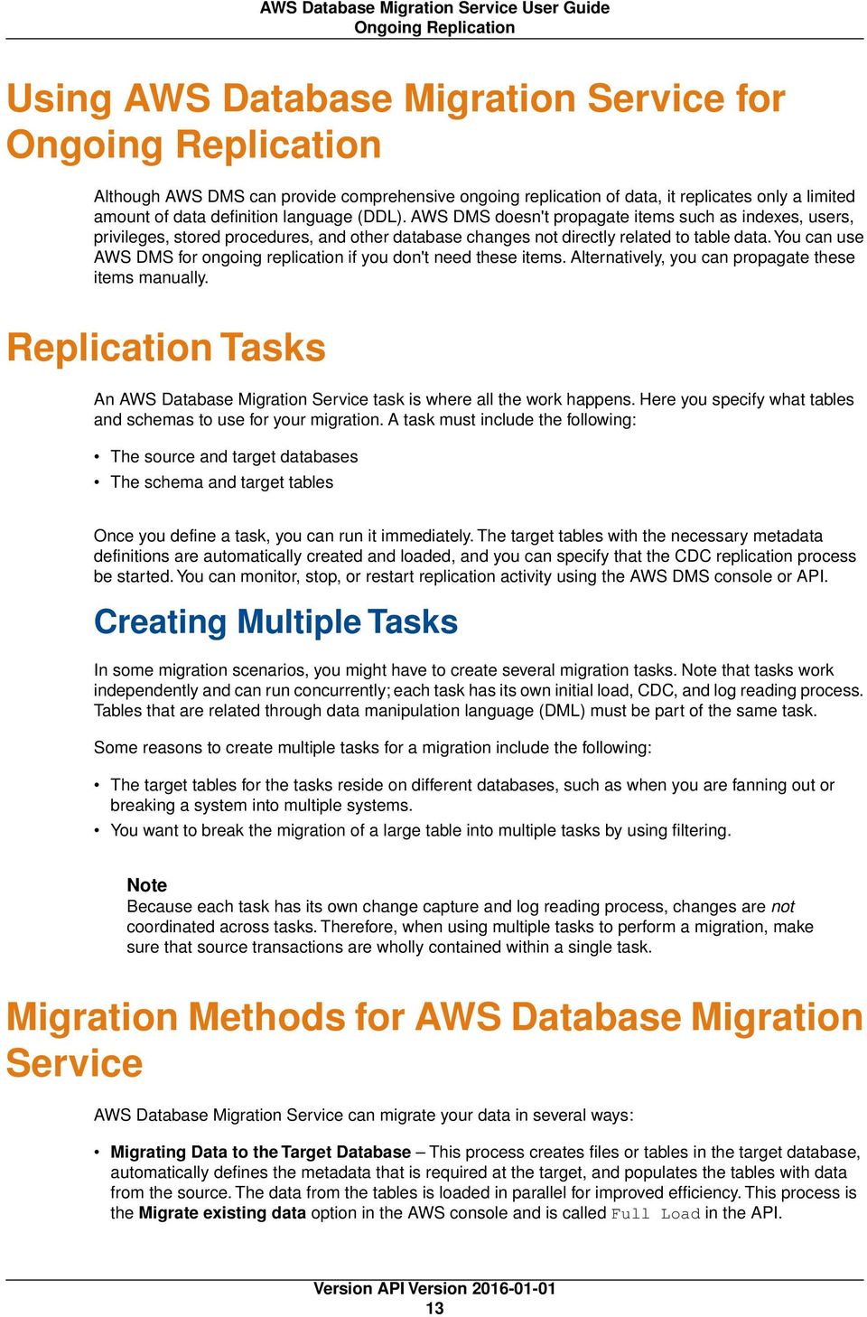 you can use AWS DMS for ongoing replication if you don't need these items. Alternatively, you can propagate these items manually.