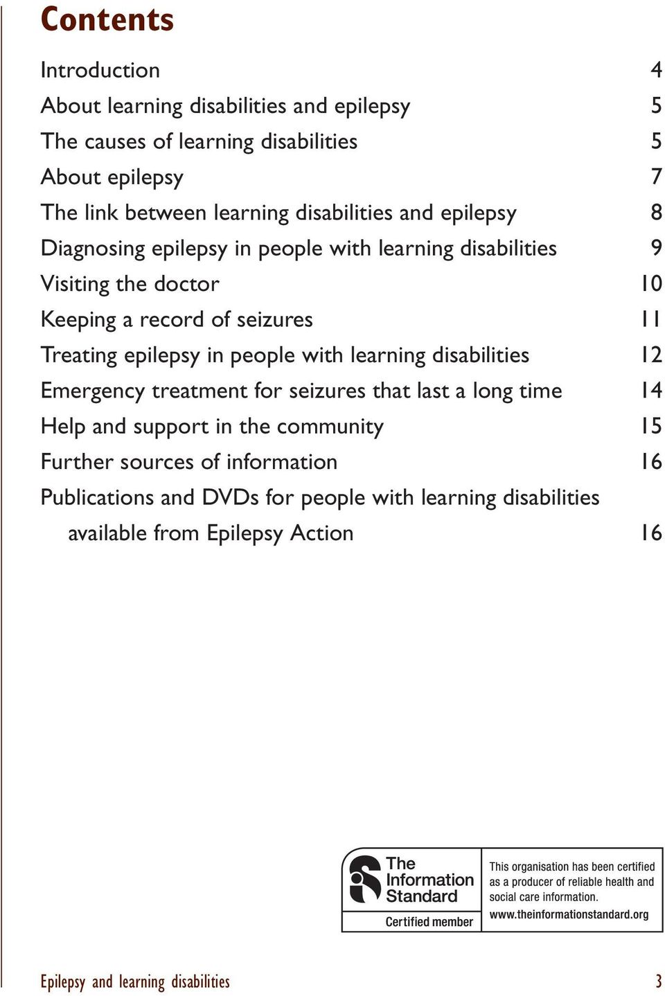 epilepsy in people with learning disabilities 12 Emergency treatment for seizures that last a long time 14 Help and support in the community 15 Further