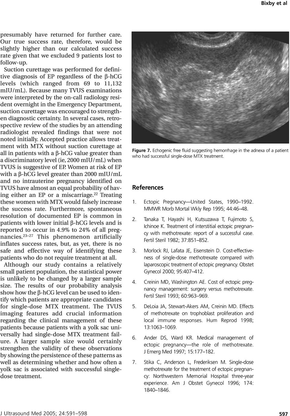 Because many TVUS examinations were interpreted by the on-call radiology resident overnight in the Emergency Department, suction curettage was encouraged to strengthen diagnostic certainty.