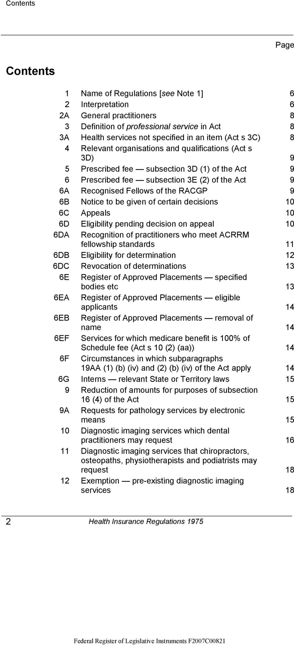 RACGP 9 6B Notice to be given of certain decisions 10 6C Appeals 10 6D Eligibility pending decision on appeal 10 6DA Recognition of practitioners who meet ACRRM fellowship standards 11 6DB