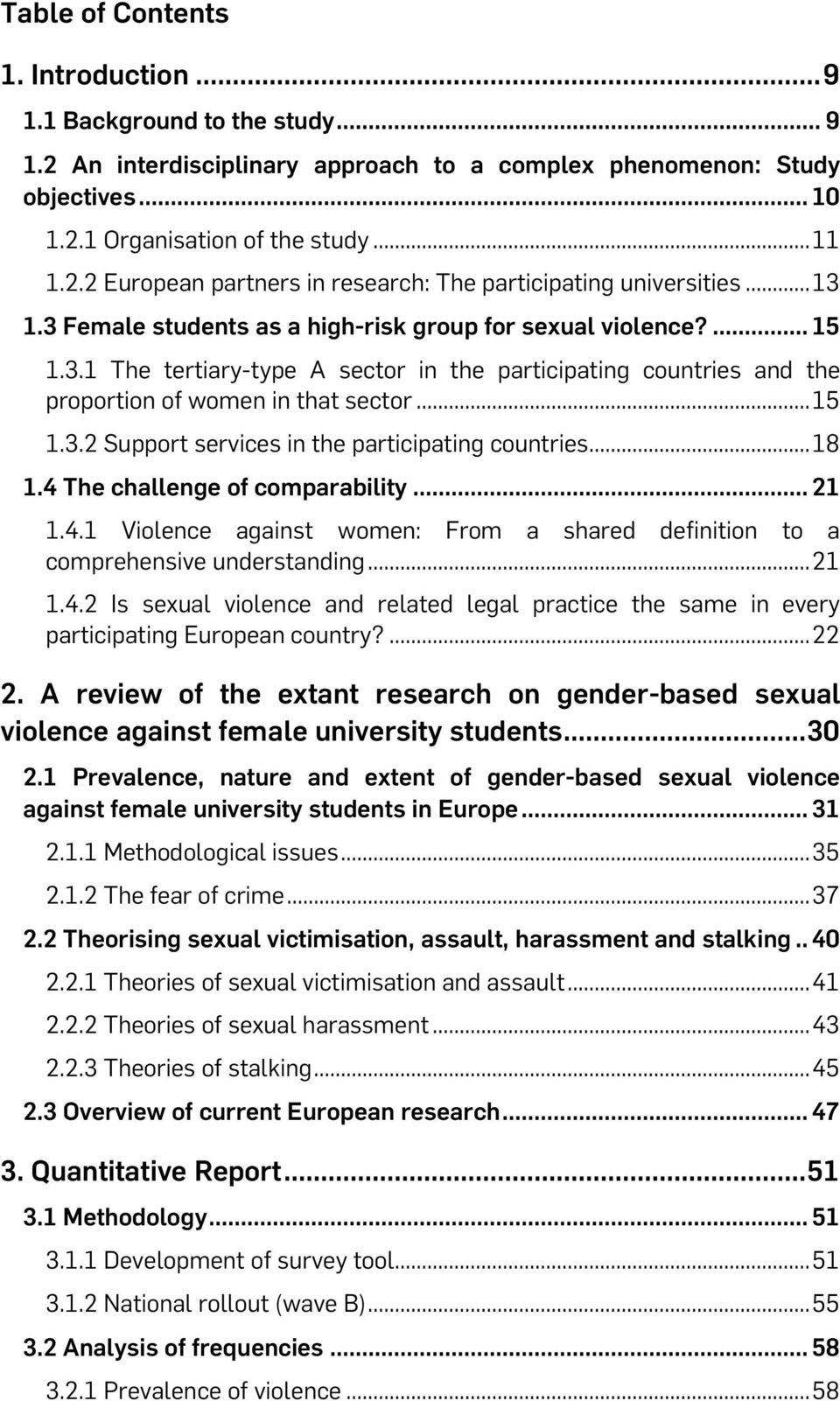 .. 18 1.4 The challenge of comparability... 21 1.4.1 Violence against women: From a shared definition to a comprehensive understanding... 21 1.4.2 Is sexual violence and related legal practice the same in every participating European country?