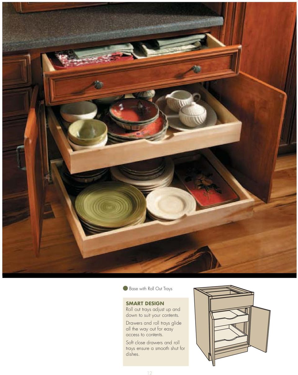 Drawers and roll trays glide all the way out for easy