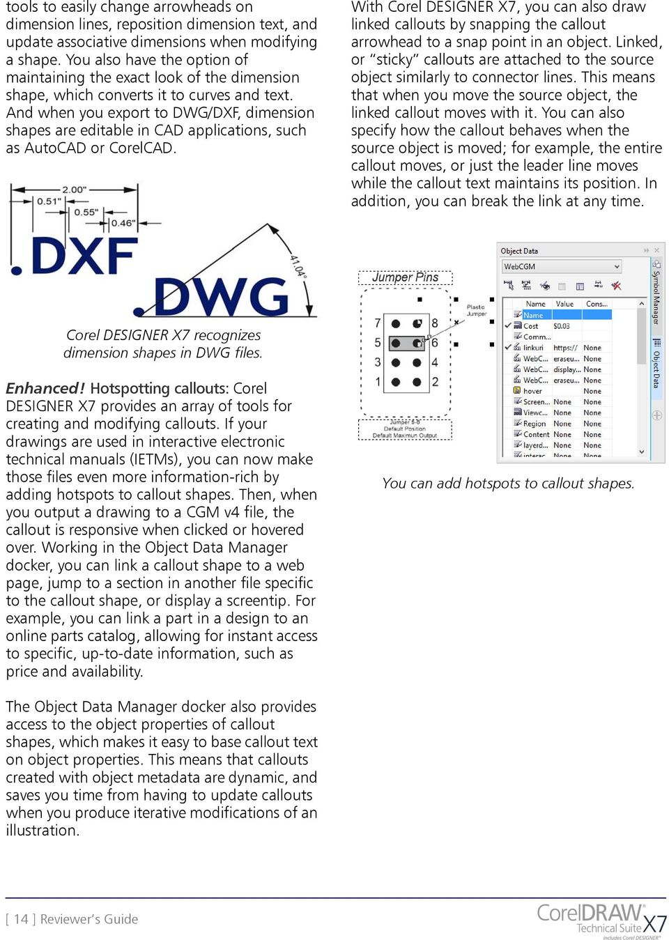 And when you export to DWG/DXF, dimension shapes are editable in CAD applications, such as AutoCAD or CorelCAD.